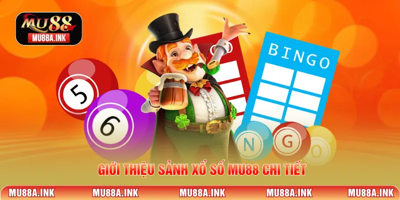 Giới thiệu sảnh Xổ Số MU88 chi tiết