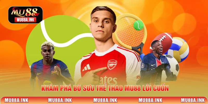 Khám phá bộ sưu Thể Thao MU88 lôi cuốn