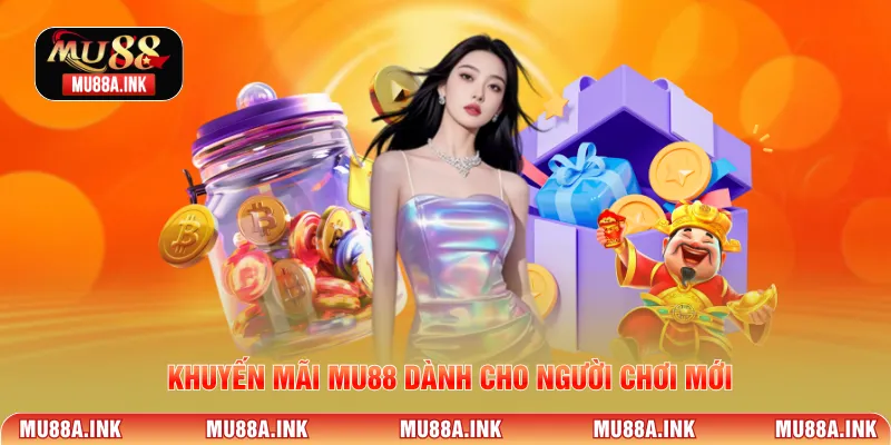 Khuyến mãi MU88 dành cho người chơi mới