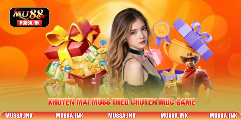 Khuyến mãi MU88 theo chuyên mục game