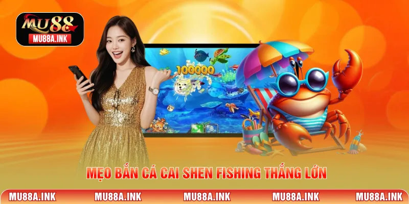 Mẹo bắn cá Cai Shen Fishing thắng lớn