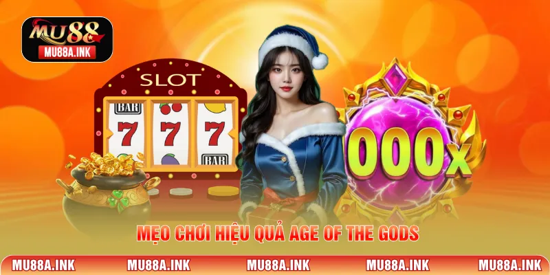 Mẹo chơi hiệu quả Age of the Gods