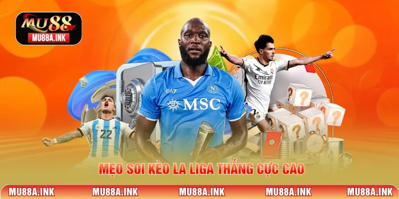 mẹo soi kèo La Liga thắng cực cao