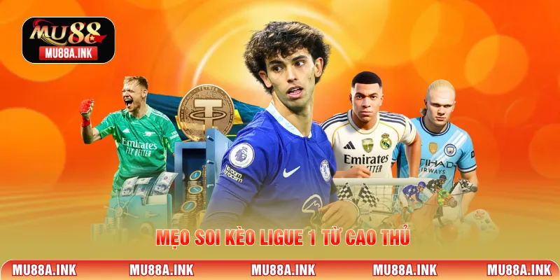 Mẹo soi kèo Ligue 1 từ cao thủ