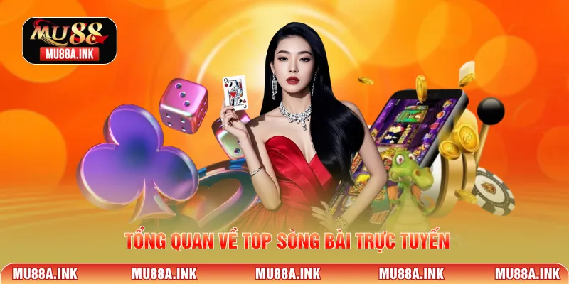 Tổng quan về top sòng bài trực tuyến