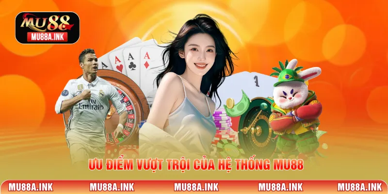Ưu điểm vượt trội của hệ thống MU88