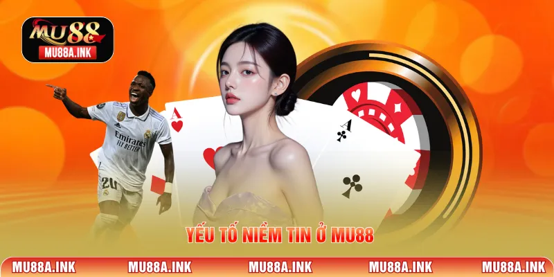 Yếu tố niềm tin ở MU88